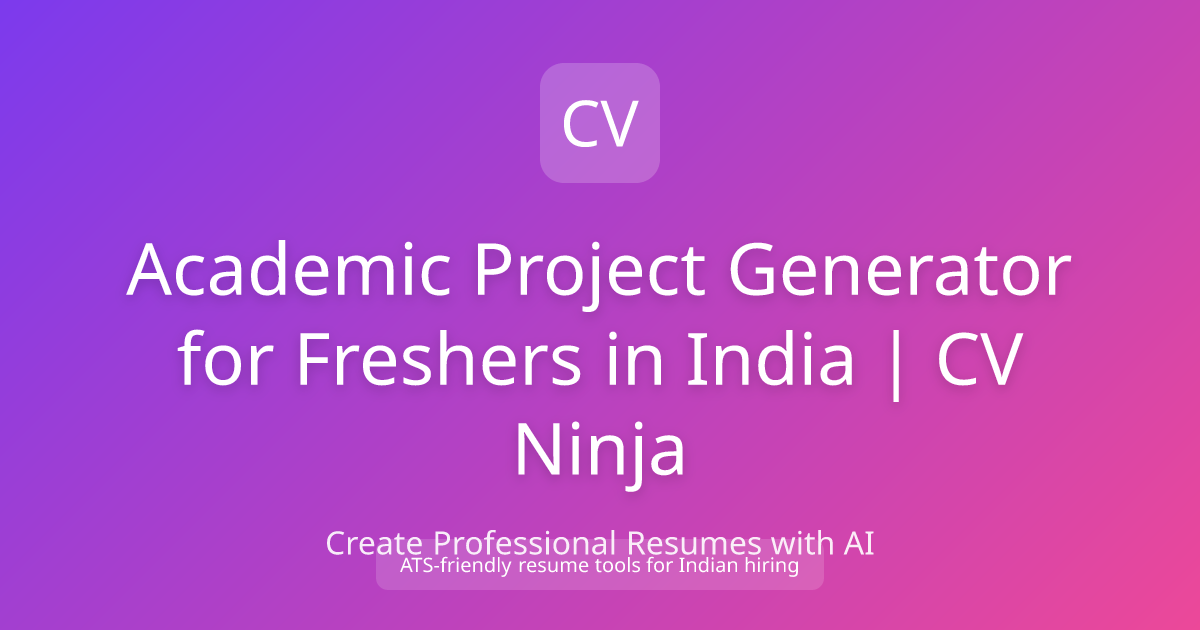 Academic Project Generator for Freshers in India | CV Ninja