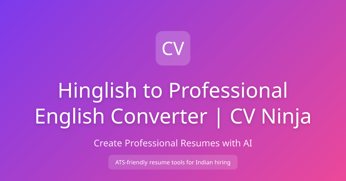 Hinglish to Professional English Converter | CV Ninja